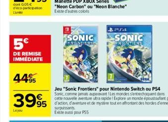 Lunit  5€  DE REMISE IMMÉDIATE  4495  3995  Lejou  SONIC  FRONTIERS  "Neon Carbon" ou "Neon Blanche"  Existe d'autres coloris  surpuissants Existe aussi pour PS5  PS4  SONIC  FRONTIERS  Jeu "Sonic Fro