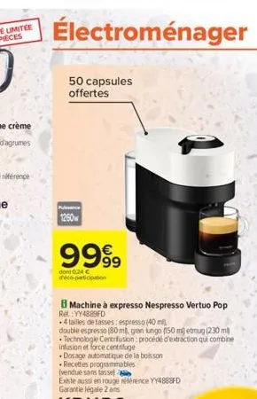 50 capsules offertes  1260  9999  dont 0,24 € d'éco-participation  machine à expresso nespresso vertuo pop rel:yy4889fd  .4 tailles de tasses: espresso (40 m)  double espresso (80 m. gran lungo (150 m