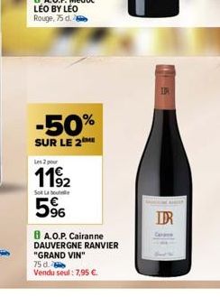 -50%  SUR LE 2  Les 2 pour  1192  Sot La bout  5%  BA.O.P. Cairanne DAUVERGNE RANVIER "GRAND VIN" 75 d.  Vendu seul: 7,95 €.  DR  KOHE KARIS  IDR 