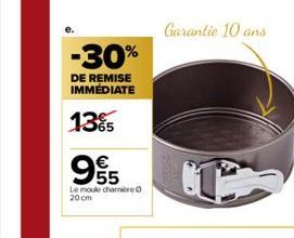 -30%  DE REMISE IMMÉDIATE  13%  955  €  Le moule charnière  20 cm  Garantie 10 ans 