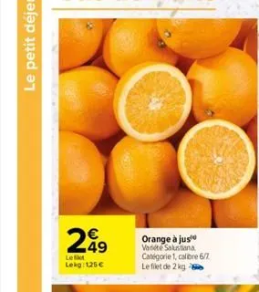 le filet  lekg: 1,25 €  orange à jus  vart salustiana  catégorie 1, calibre 6/7 le filet de 2 kg 2 