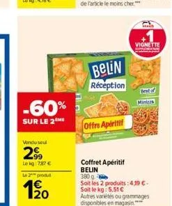 -60%  sur le 2m  vondu seul  2⁹9  le kg: 787€  le 2 produ  1.20  19 e  belin  réception  offre apéritif  vignette  best of  minizza  coffret apéritif belin  380g  soit les 2 produits: 4,19 €-soit le k