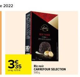 335  Le kg: 670 €  RIZ NOUR  Riz noir CARREFOUR SELECTION 500g. 