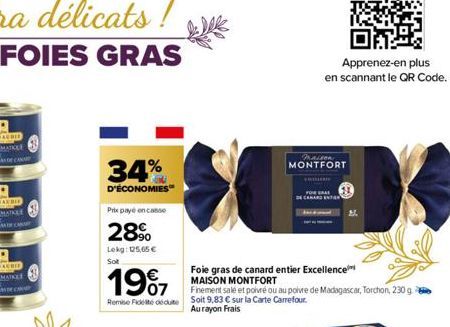 34%  D'ÉCONOMIES  Prix payé en casse  28%  Lekg: 125,65 € Sot  1997  Foie gras de canard entier Excellence MAISON MONTFORT  Finement salé et poivré ou au poivre de Madagascar, Torchon, 230g Remise Fic