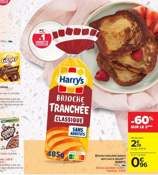 Cookie CRISP  beaut  VIGNETTE  Harry's  BRIOCHE  TRANCHÉE  CLASSIQUE  SANS ADDITIFS  NUTRI-SCORE  485g CB  Brioche tranchée nature  sans sucre ajouté  HARRYS 485 g  Soit les 2 produits: 3,35 €  Soit l