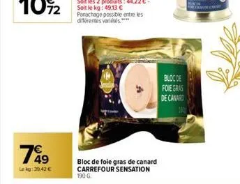 1849  €  le kg: 39,42 €  bloc de foie gras de canard carrefour sensation 190 g.  bloc de foie gras  de canard  m forcas cana 
