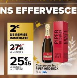 2€  DE REMISE IMMÉDIATE  2745  LeL: 36,60 €  255  La boutolo LeL: 33.93€  PIPER  PIPER  HEIDSIECK  GUVER  IWWI  Champagne brut PIPER HEIDSIECK  75 cl 