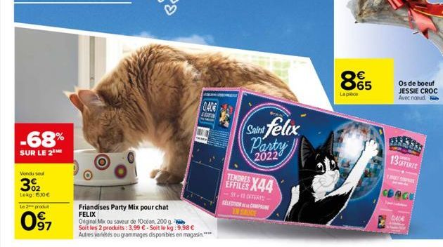 -68%  SUR LE 2  Vendu seul  02  Lokg: 150€  Le 2 produt  097  0406  sora  Friandises Party Mix pour chat FELIX  Original Mix ou saveur de fOcéan, 200 g  Soit les 2 produits: 3,99 €-Soit le kg: 9.98 € 