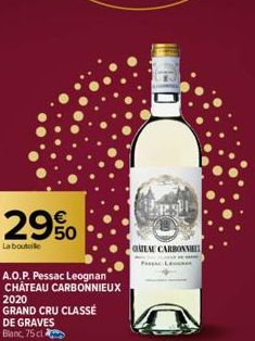 29%  La bouteille  A.O.P. Pessac Leognan CHATEAU CARBONNIEUX 2020 GRAND CRU CLASSÉ  DE GRAVES  Blanc, 75 cl  GATENE CARBONNIEL  PASAL 