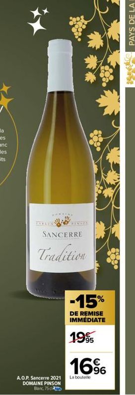 waw  TINION  SANCERRE  Tradition  A.O.P. Sancerre 2021 DOMAINE PINSON Blanc, 75 cl  -15%  DE REMISE IMMÉDIATE  1995  16%  La bouteille 