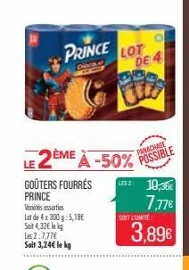 prince  2ème à -50% possible  goûters fourrés lesz: 10,35 prince  7,77€  variétés assorties  lat de 4 x 300 g: 5,18€ soit 4,32€ lekg  las 2:7,77€  soit 3,24€ le kg  lot de 4  soit l'unité  3,89€  