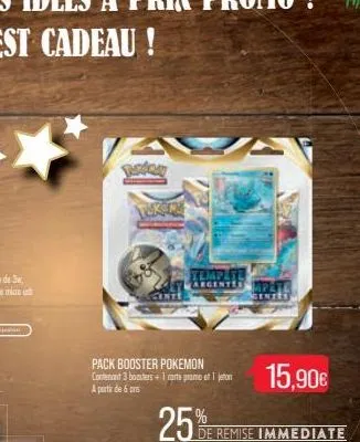 tempate  argenter  pack booster pokemon contenant 3 boasters + 1 carte promo et 1 jeton  a partir de 6 ans 