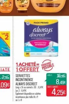 lot de 2  1acheté= 1offert  pack promo  always  discreet  serviettes incontinence always discreet long x 26 ou normal x 30:8,49€ les 2:8,49€ egalement disponible en culottes incontinence plus taille m