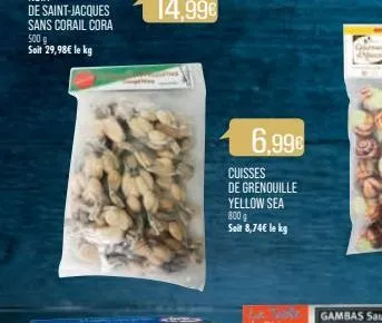 6,998  cuisses de grenouille yellow sea 800 g  soit 8,74€ le kg 