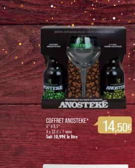 STERE  ANOSTEKE  COFFRET ANOSTEKE*  6° à 8,5°  4x33d+1 Sait 10,99€ le litre  ANOST  14,50€ 