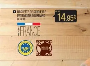raclette de savoie igp patrimoine gourmand au lait au  france  www  p  d  leng  14,95€ 