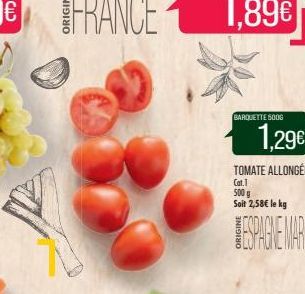 BARQUETTE 5000  1,29€  TOMATE ALLONGÉE  Cat.1 500g Soit 2,58€ le kg 