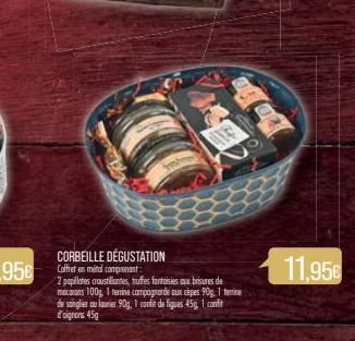 CORBEILLE Coffret en mind comprenant:  DÉGUSTATION  Do Fo  ATE  2 papillotes croustillantes, tuffes fantaisies aux brisures de macarons 100g, 1 terrine compagnarde oux cèpes 90g, 1 teine  de sanglier 