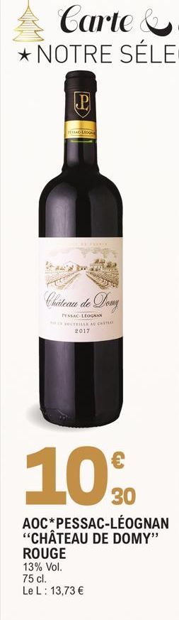 P  ESSAC-LEOG  Chateau de Domy  PESSAC-LÉOGNAN SOUTEILLE AU CHIT 2017  10⁹0  30  AOC PESSAC-LÉOGNAN  "CHÂTEAU DE DOMY" ROUGE 13% Vol.  75 cl.  Le L: 13,73 € 