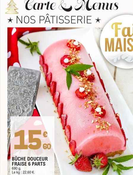 15%  BÜCHE DOUCEUR FRAISE 6 PARTS 690 g. Le kg: 22,60 €. 