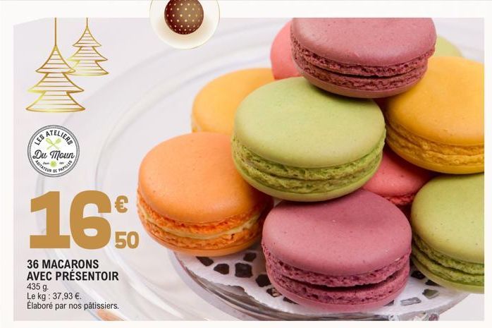 LESERS  Du Moun  TATR  105  PAPILLES  160  50  36 MACARONS AVEC PRÉSENTOIR  435 g. Le kg: 37,93 €. Élaboré par nos pâtissiers.  