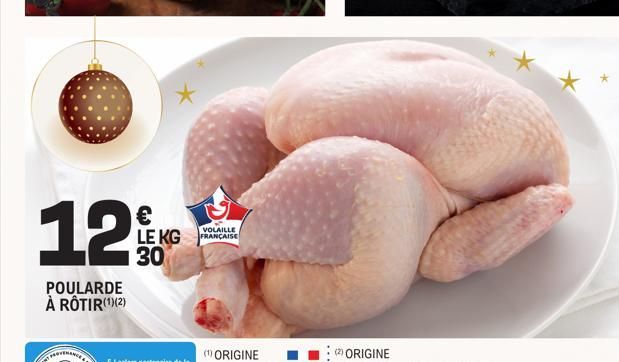 12  POULARDE À RÔTIR(¹)(2)  VOLAILLE  € LE KG FRANÇAISE 30  (2) ORIGINE 