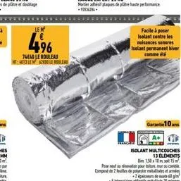 lem  496  74640 le rouleau mt-4813 lem 62600 le rouleau  facile à poser isolant contre les nuisances sonores isolant permanent hiver comme été  garantie 10 ans  isolant multicouches  13 elements  dim 