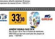 3330  ursa  adhésif double-face 50 m  dim 38 mm x 50m. pour la fixation de membranes ursa secd rres avant pose des plaques de pla-2012 