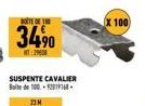 BOTO  34,⁹0  HT:240  SUSPENTE CAVALIER Boite de 100-1201168.  100 