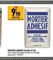 2516  9⁹0  dead leg  mortier adhésif blanc 25 kg pour collage des plaques de plâtre et doublage polystyine 126281  mortier adhesif 