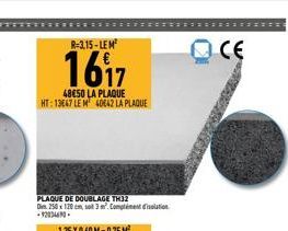 R-3.15-LEM²  1617  48650 LA PLAQUE HT: 13667 LE M 40E42 LA PLAQUE  PLAQUE DE DOUBLAGE TH32 Dim. 250 x 120 cm, so 3m. Compliment d'isolation -92034690.  OCE 