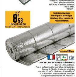 LEM  128000 LE ROULEAU T:711LEM 1067 LE ROULEAU  ISOLANT MULTICOUCHES 25 ÉLÉMENTS 1.50x 10 m, soit 15 Pose en neu ation pour toiture, mur ou comble Composé de 2 feuilles de polyester mass et armées 12