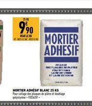 2516  9⁹0  DEAD LEG  MORTIER ADHÉSIF BLANC 25 KG Pour collage des plaques de plâtre et doublage polystyine 126281  MORTIER ADHESIF 