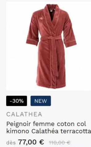 -30% new  calathea  peignoir femme coton col kimono calathéa terracotta  dès 77,00 € 110,00 € 