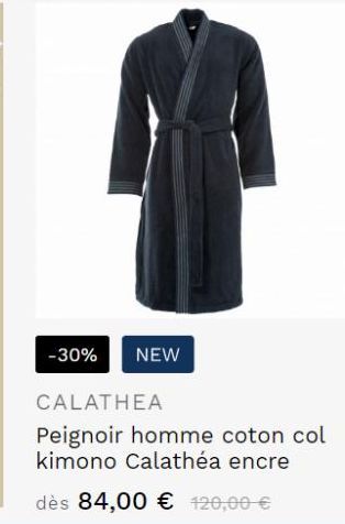 -30% NEW  CALATHEA  Peignoir homme coton col kimono Calathéa encre  dès 84,00 € 120,00 € 