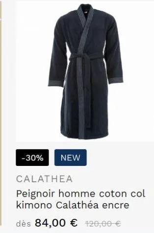 -30% new  calathea  peignoir homme coton col kimono calathéa encre  dès 84,00 € 120,00 € 