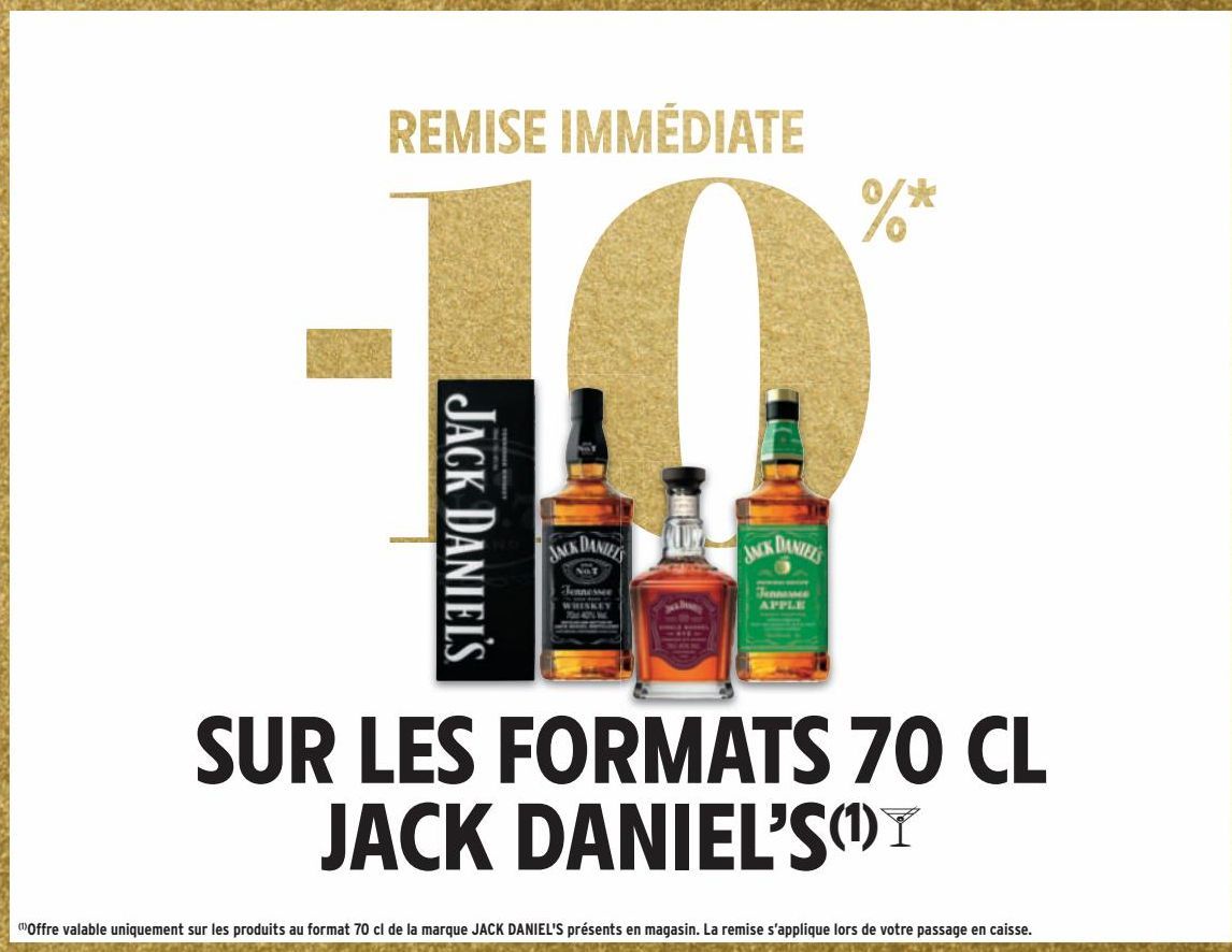 REMISE IMMEDIATE --10% SUR LES FORMATS 70 CL JACK DANIEL'S
