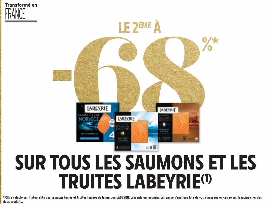 LE 2ÉME À -68% SUR TOUS LES SAUMONS ET LES TRUITES LABEYRIE