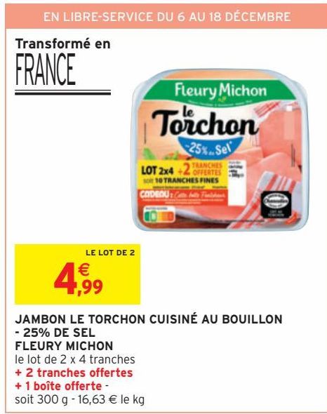 JAMBON LE TORCHON CUISINÉ AU BOUILLON - 25% DE SEL FLEURY MICHON LE LOT DE 2