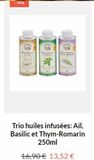 - 20%  968  AvAn  Hong ba ME BA  Trio huiles infusées: Ail, Basilic et Thym-Romarin 250ml  16,90€ 13,52 €  offre sur zodio