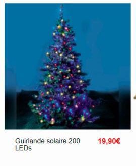 Guirlande solaire 200 LEDS  19,90€  