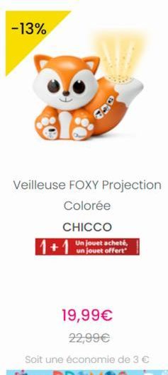 -13%  Veilleuse FOXY Projection  Colorée  1+  CHICCO  Un jouet acheté, un jouet offert  