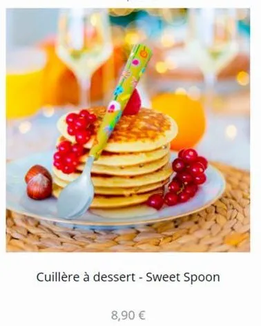 cuillère à dessert - sweet spoon  8,90 € 