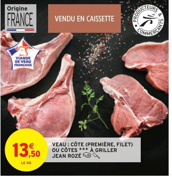 VEAU : CÔTE (PREMIÈRE, FILET) OU CÔTES ### À GRILLER JEAN ROZÉ