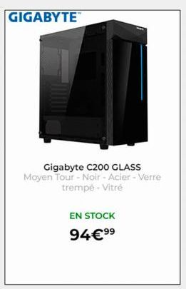 GIGABYTE  Gigabyte C200 GLASS Moyen Tour - Noir - Acier - Verre trempé - Vitré  EN STOCK  94€9⁹⁹  