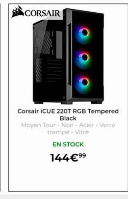 CORSAIR  Corsair ICUE 220T RGB Tempered Black  Moyen Tour - Noir - Acier - Verre trempé - Vitré  EN STOCK  144€ ⁹⁹ 