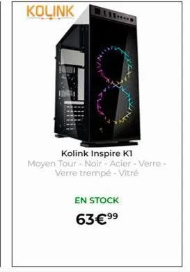 kolink  kolink inspire k1  moyen tour - noir - acier-verre-verre trempé - vitré  en stock  63€ ⁹⁹ 