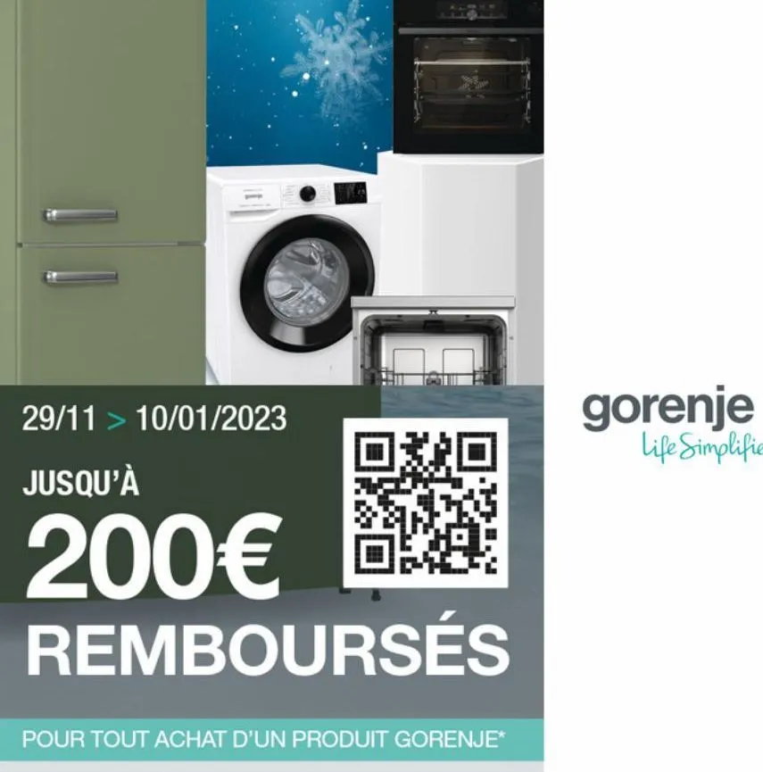 29/11 > 10/01/2023  jusqu'à  200€  回回  remboursés  pour tout achat d'un produit gorenje*  gorenje  