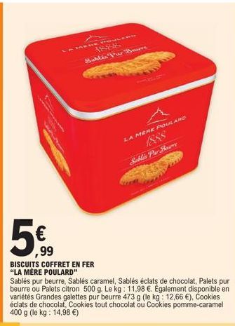 99  BISCUITS COFFRET EN FER "LA MERE POULARD"  1888  Sublin Pur Bourre  Sablés pur beurre, Sablés caramel, Sablés éclats de chocolat, Palets pur beurre ou Palets citron 500 g. Le kg: 11,98 €. Égalemen