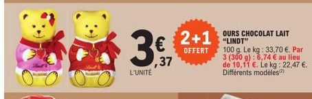 L'UNITÉ  ,37  2+1 OURS CHOCOLAT LAIT  OFFERT  100 g. Le kg: 33,70 €. Par 3 (300 g): 6,74 € au lieu de 10,11 €. Le kg: 22,47 €. Différents modèles(2) 